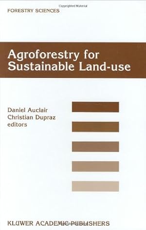 Immagine del venditore per Agroforestry for Sustainable Land-Use Fundamental Research and Modelling with Emphasis on Temperate and Mediterranean Applications: Selected papers . 23â  29 June 1997 (Forestry Sciences (60)) [Hardcover ] venduto da booksXpress