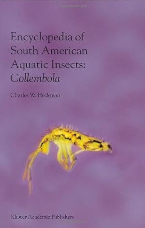 Immagine del venditore per Encyclopedia of South American Aquatic Insects: Collembola: Illustrated Keys to Known Families, Genera, and Species in South America by Heckman, Charles W. [Hardcover ] venduto da booksXpress