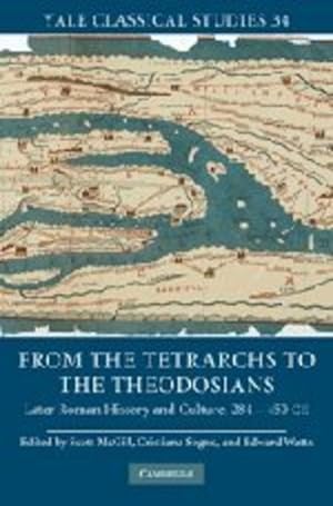 Seller image for From the Tetrarchs to the Theodosians: Later Roman History and Culture, 284-450 CE (Yale Classical Studies) [Hardcover ] for sale by booksXpress