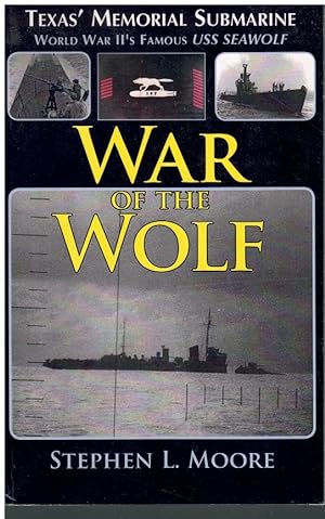 Seller image for WAR OF THE WOLF Texas' Memorial Submarine: World War II's Famous Uss Seawolf for sale by Books on the Boulevard
