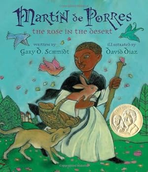 Seller image for Martin de Porres: The Rose in the Desert (Pura Belpre Award Winner - Illustration) by Schmidt, Gary D. [Hardcover ] for sale by booksXpress