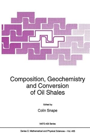 Image du vendeur pour Composition, Geochemistry and Conversion of Oil Shales (NATO Science Series C: Mathematical and Physical Sciences, Volume 455) [Hardcover ] mis en vente par booksXpress