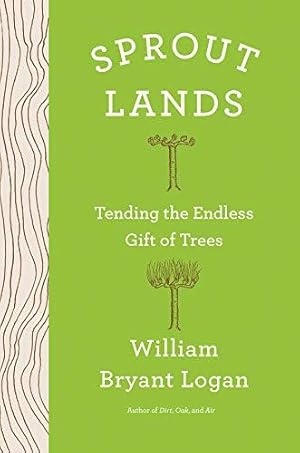 Bild des Verkufers fr Sprout Lands: Tending the Endless Gift of Trees zum Verkauf von WeBuyBooks 2