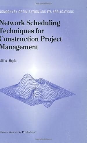 Seller image for Network Scheduling Techniques for Construction Project Management (Nonconvex Optimization and Its Applications (16)) by Hajdu, M. [Hardcover ] for sale by booksXpress