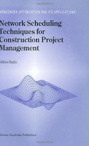 Image du vendeur pour Network Scheduling Techniques for Construction Project Management (Nonconvex Optimization and Its Applications (16)) by Hajdu, M. [Hardcover ] mis en vente par booksXpress