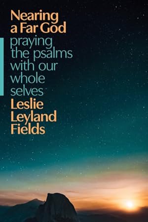 Seller image for Nearing a Far God : Praying the Psalms With Our Whole Selves for sale by GreatBookPrices