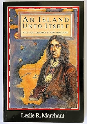 Seller image for An Island Unto Itself: William Dampier and New Holland by Leslie R Marchant for sale by Book Merchant Bookstore