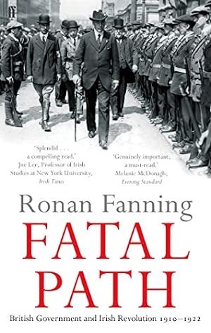 Seller image for Fatal Path: British Government and Irish Revolution 1910-1922 by Ronan Fanning [Paperback ] for sale by booksXpress