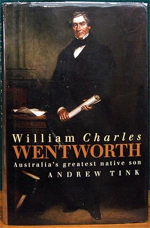 Seller image for WILLIAM CHARLES WENTWORTH. Australia's Greatest Native Son. for sale by The Antique Bookshop & Curios (ANZAAB)