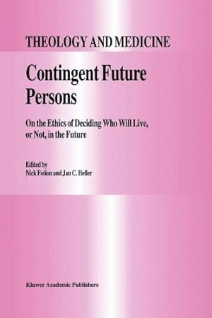 Seller image for Contingent Future Persons: On the Ethics of Deciding Who Will Live, or Not, in the Future (Theology and Medicine) [Hardcover ] for sale by booksXpress