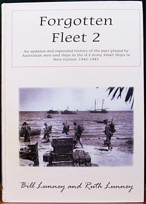 Seller image for FORGOTTEN FLEET 2. An updated and expanded history of the part played by Australian men and ships in the U.S. Army Small Ships in New Guine, 1942-1945. for sale by The Antique Bookshop & Curios (ANZAAB)