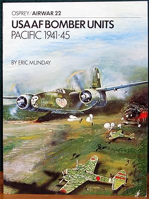 Seller image for USAAF BOMBERS UNITS: PACIFIC 1941-45. Editor: Jerry Scutts. Colour Plates by Terry Hadler, Jerry Scutts, Tom Brittain, Chris Warner. Osprey / Airwar Series 22. for sale by The Antique Bookshop & Curios (ANZAAB)