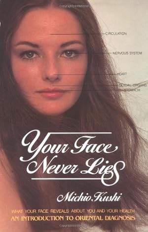 Seller image for Your Face Never Lies: What Your Face Reveals About You and Your Health, an Introduction to Oriental Diagnosis by Kushi, Michio [Paperback ] for sale by booksXpress