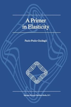 Immagine del venditore per A Primer in Elasticity by Podio-Guidugli, P. [Hardcover ] venduto da booksXpress