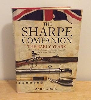 Seller image for The Sharpe Companion : A Historical and Military Guide to Bernard Cornwell's Sharpe Novels 1777-1808 : Volume 1. The Early Years for sale by M. C. Wilson