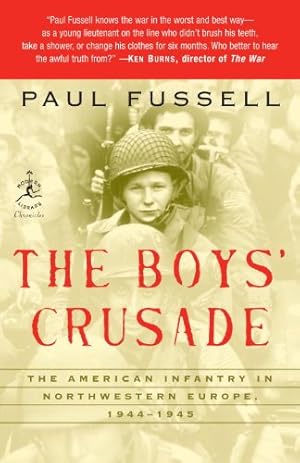 Seller image for The Boys' Crusade: The American Infantry in Northwestern Europe, 1944-1945 (Modern Library Chronicles) by Fussell, Paul [Paperback ] for sale by booksXpress