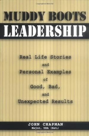 Immagine del venditore per Muddy Boots Leadership: Real Life Stories and Personal Examples of Good, Bad, and Unexpected Results by USA, John Chapman [Paperback ] venduto da booksXpress
