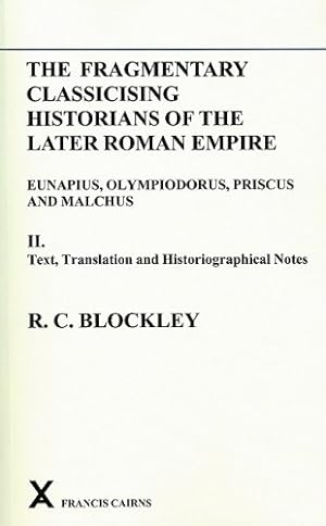 Seller image for Fragmentary Classicising Historians of the Later Roman Empire, Volume 2: Text, Translation and Historiographical Notes (Arca Classical and Medieval Texts, Papers and Monographs (Paperback)) by Blockley, R. C. [Paperback ] for sale by booksXpress