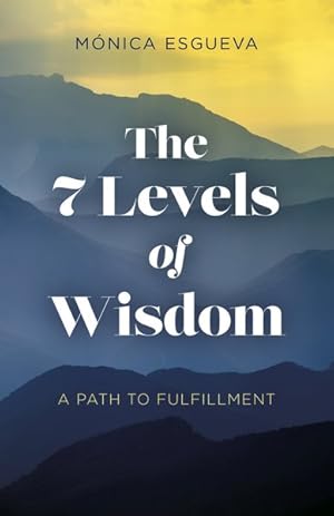 Bild des Verkufers fr 7 Levels of Wisdom : A Path to Fulfillment zum Verkauf von GreatBookPrices