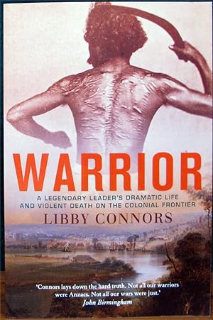 WARRIOR. A Legendary Leader's Dramatic Life and Violent Death On The Colonial Frontier.