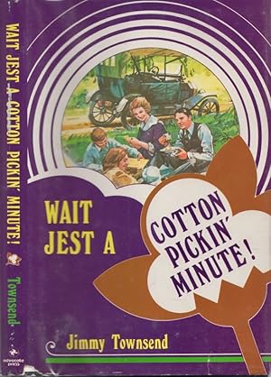 Seller image for Wait Jest A Cotton Pickin' Minute for sale by Americana Books, ABAA