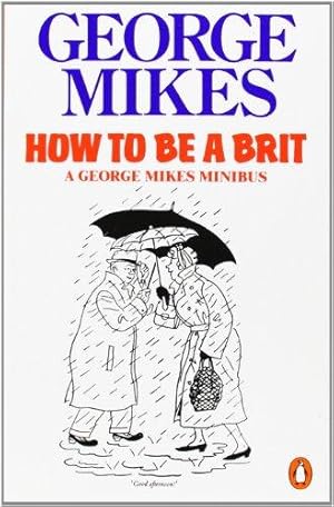 Imagen del vendedor de How to be a Brit: A George Mikes Minibus a la venta por WeBuyBooks 2