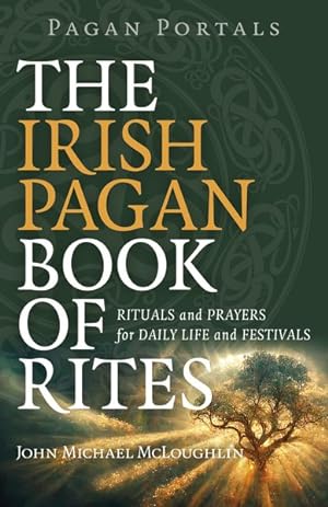 Imagen del vendedor de Irish Pagan Book of Rites : Rituals and Prayers for Daily Life and Festivals a la venta por GreatBookPrices