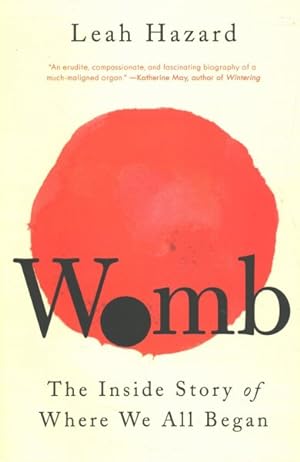 Bild des Verkufers fr Womb : The Inside Story of Where We All Began zum Verkauf von GreatBookPrices