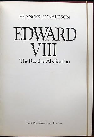 Seller image for EDWARD VIII: THE ROAD TO ABDICATION. for sale by The Antique Bookshop & Curios (ANZAAB)