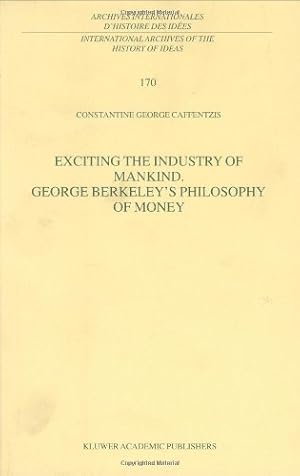 Seller image for Exciting the Industry of Mankind: George Berkeley's Philosophy of Money (Archives internationales d'histoire des id ©es) by Constantine George Caffentzis [Hardcover ] for sale by booksXpress