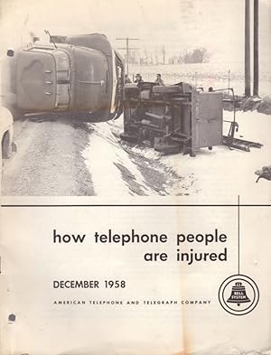 How Telephone People are Injured: American Telephone and Telegraph Company: December1958