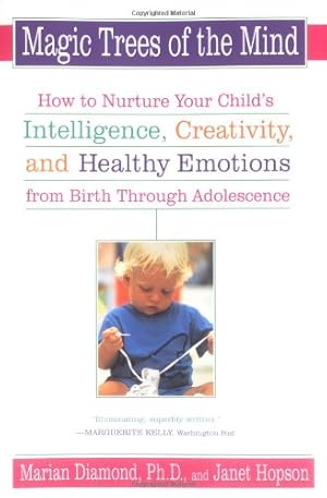 Imagen del vendedor de Magic Trees of the Mind: How to Nurture Your Child's Intelligence, Creativity, and Healthy Emotions from Birth Through Adolescence by Diamond, Marian, Hopson, Janet [Paperback ] a la venta por booksXpress