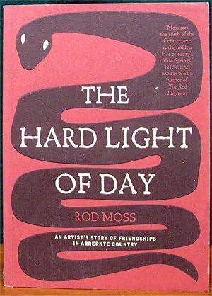 Imagen del vendedor de THE HARD LIGHT OF DAY. An artist's story of friendships in Arrernte Country. a la venta por The Antique Bookshop & Curios (ANZAAB)