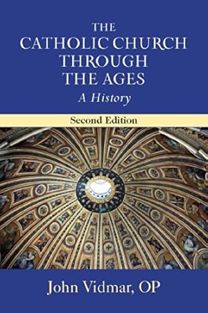 Seller image for Catholic Church through the Ages, The: A History; Second Edition by John Vidmar OP [Paperback ] for sale by booksXpress