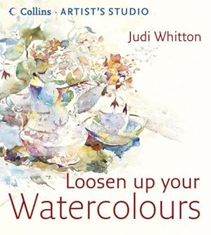 Seller image for Loosen Up Your Watercolours (Collins Artists Studio) for sale by WeBuyBooks 2