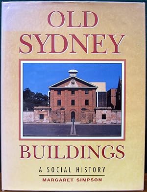 Seller image for OLD SYDNEY BUILDINGS. A Social History. for sale by The Antique Bookshop & Curios (ANZAAB)