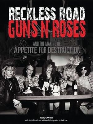 Seller image for Reckless Road: Guns N' Roses and the Making of Appetite for Destruction by Marc Canter, Jason Porath [Paperback ] for sale by booksXpress