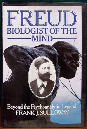 Seller image for FREUD, BIOLOGIST OF THE MIND. Beyond the Psychoanalytic Legend. for sale by The Antique Bookshop & Curios (ANZAAB)