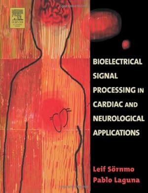 Seller image for Bioelectrical Signal Processing in Cardiac and Neurological Applications (Biomedical Engineering) by Sörnmo, Leif, Laguna, Pablo [Hardcover ] for sale by booksXpress