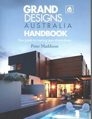 Grand Designs Australia Handbook: Your Guide to Creating Your Dream Home