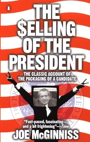Bild des Verkufers fr The Selling of the President: The Classical Account of the Packaging of a Candidate by McGinniss, Joe [Paperback ] zum Verkauf von booksXpress