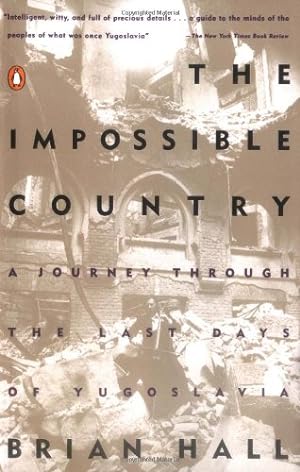 Seller image for The Impossible Country: A Journey Through the Last Days of Yugoslavia by Hall, Brian [Paperback ] for sale by booksXpress