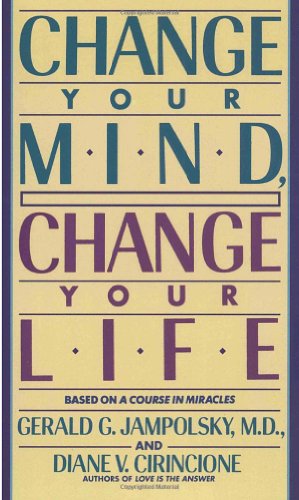 Seller image for Change Your Mind, Change Your Life by Jampolsky MD, Gerald G., Cirincione, Diane V. [Paperback ] for sale by booksXpress