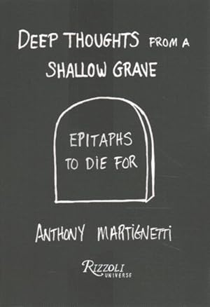 Immagine del venditore per Deep Thoughts from a Shallow Grave : Epitaphs to Die For venduto da GreatBookPrices
