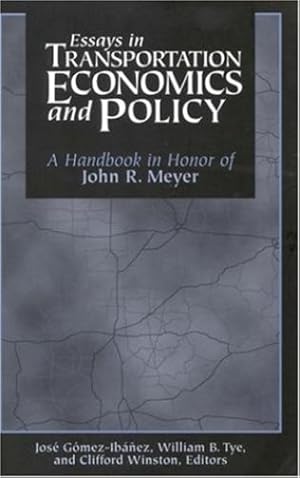 Image du vendeur pour Essays in Transportation Economics and Policy: A Handbook in Honor of John R. Meyer by Meyer, John R., Tye, W. B., Winston, Clifford, Tye, William B. [Paperback ] mis en vente par booksXpress