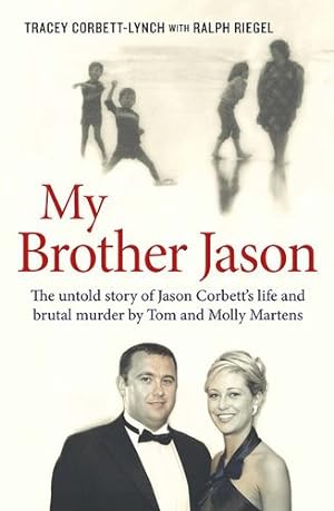 Imagen del vendedor de My Brother Jason: The Untold Story of Jason Corbett's Life and Brutal Murder by Tom and by Tracey Corbett-Lynch, Ralph Riegel [Paperback ] a la venta por booksXpress