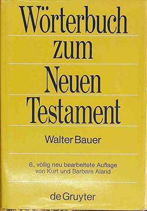Griechisch-deutsches Wörterbuch zu den Schriften des Neuen Testaments und der frühchristlichen Li...