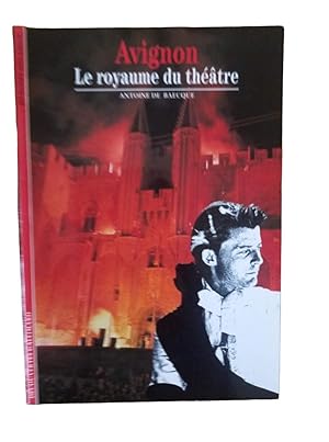 Bild des Verkufers fr Avignon : le royaume du thtre / Antoine de Baecque zum Verkauf von Librairie Douin
