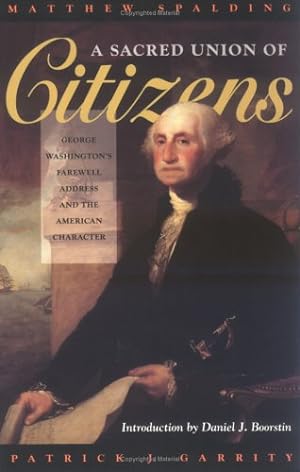 Seller image for A Sacred Union of Citizens: George Washington's Farewell Address and the American Character by Spalding, Matthew, Garrity, Patrick J. [Paperback ] for sale by booksXpress
