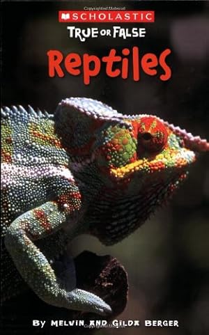 Seller image for Scholastic True or False: Reptiles by Berger, Melvin, Berger, Gilda [Paperback ] for sale by booksXpress